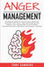 Anger Management: A Practical Guide To Control Your Emotions, Declutter Your Mind, Stop Overthinkin by Sanders, Tony