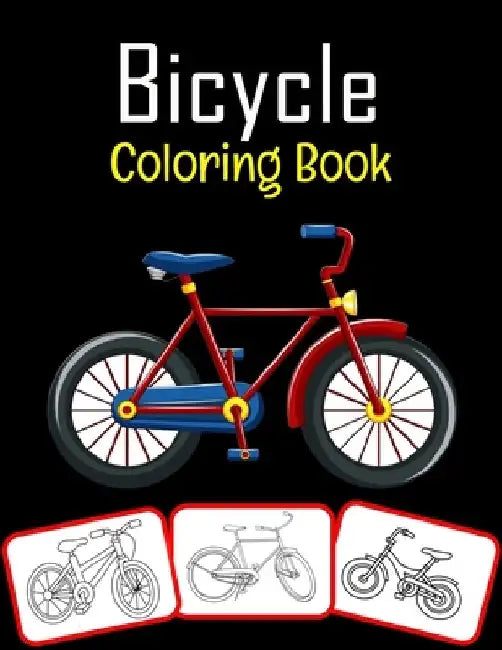 Bicycle Coloring Book: The Coolest & Most Fun Bicycle Coloring Book For Kids by Rose Press House