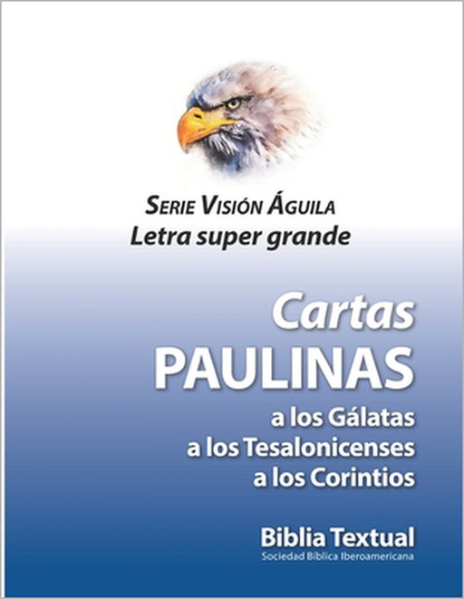 Cartas Paulinas: a los Gálatas, a los Tesalonicenses y a los Corintios: Letra Super Grande by Sociedad Bíblica Iberoamericana
