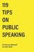 119 Tips on Public Speaking by Francesca McDowall
