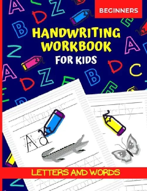 Handwriting Workbook for Kids Beginners: Letters and Words, Alphabet Tracing Book for Preschool, Practice Writing for Kindergarten by Colorfulsmile Press
