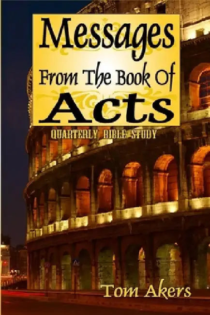 Messages From The Book Of Acts by Tom Akers