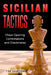 Sicilian Tactics: Chess Opening Combinations and Checkmates by Tim Sawyer