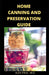 Home Canning and Preservation Guide: Complete Guide to Home Canning and Preserving Plus recipes by Alex Paul M. D.