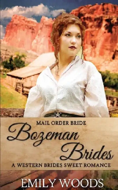 Mail Order Bride: Bozeman Brides by Emily Woods