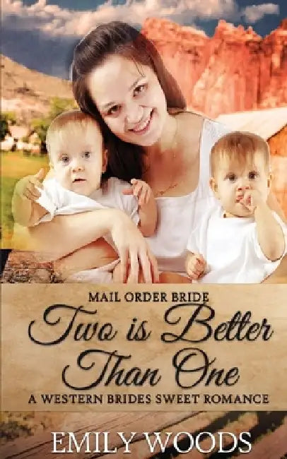Mail Order Bride: Two is Better Than One by Emily Woods