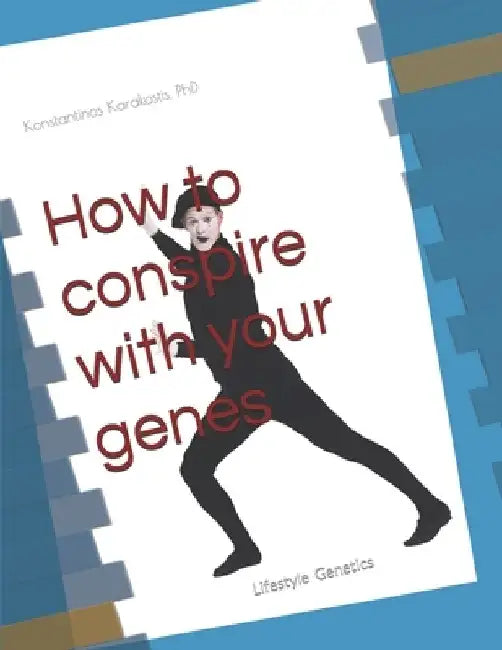 How to conspire with your genes: Lifestyle Genetics by Konstantinos Karakostis