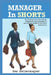 MANAGER In SHORTS: The shocking truth about people management and leadership by Gal Zellermayer
