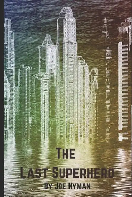 The Last Superhero by Joe Nyman