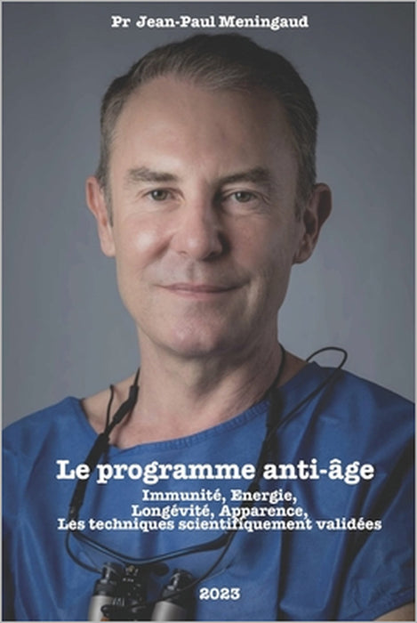 Le programme anti-âge du Professeur Meningaud: Immunité, énergie, longévité, apparence, les techniques scientifiquement validées. by Jean-Paul Meningaud