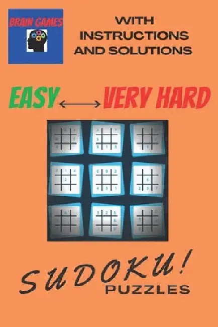 Brain Games Sudoku Puzzles Easy To Very Hard whit instructions and solutions: Hundreds samurai daily killer Sudoku puzzles for adults easily fit in th by Brain Health Activity Books