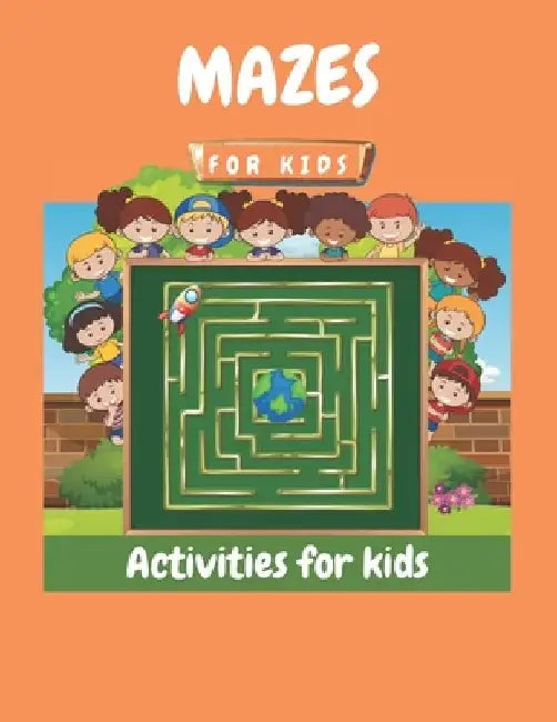 Mazes For Kids: Maze Games Fun Games For Kids To Play Mazes Simple Mazes Easy Mazes Brain Games For Kids Maze Puzzles by Alex Rhea