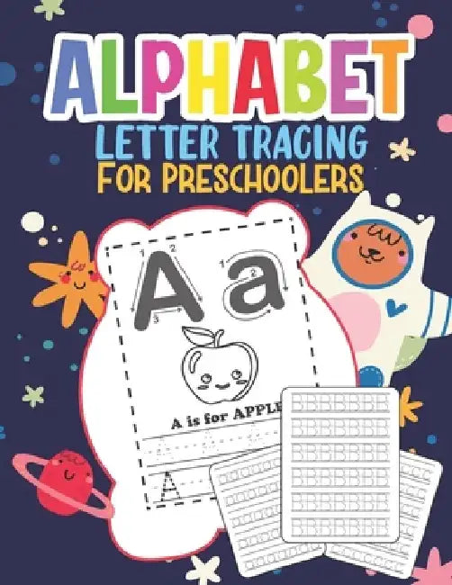 Alphabet Letter Tracing For Preschoolers: Trace Letters Alphabet Handwriting Practice Workbook for Kids Ages 3-5 by Artistee Press