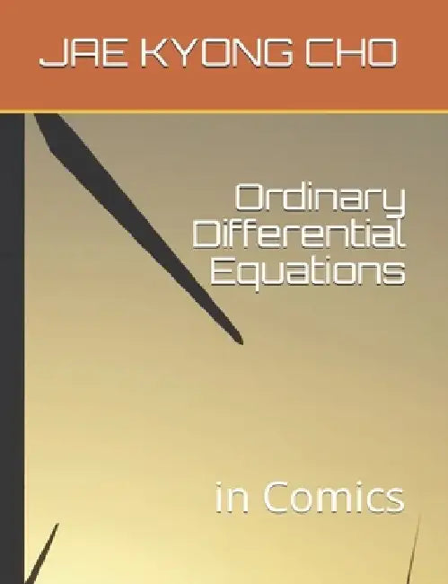 Ordinary Differential Equations: in Comics by Seong Ryeol Kim