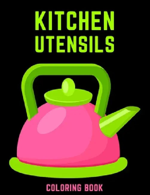 Kitchen Utensils Coloring Book: Cute Gift Coloring Activity Book for Cooking Lover by Rongh Studio
