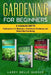 Gardening for Beginners 3 Manuscripts: Hydroponics for Beginners, Greenhouse Gardening, Raised Bed Gardening for Beginners by Larry Delle Querce
