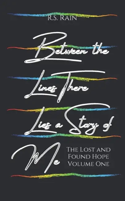 Between the Lines There Lies a Story of Me by R. S. Rain