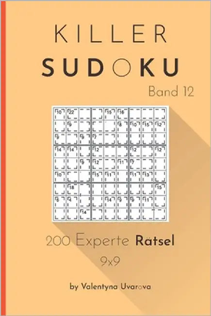 Killer Sudoku: 200 Experte Rätsel 9x9 band. 12 by Uvarova, Valentyna