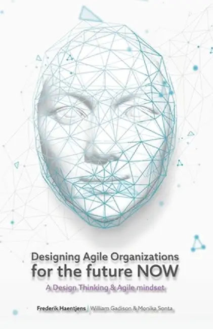Designing Agile Organizations for the future now by Gadison, William