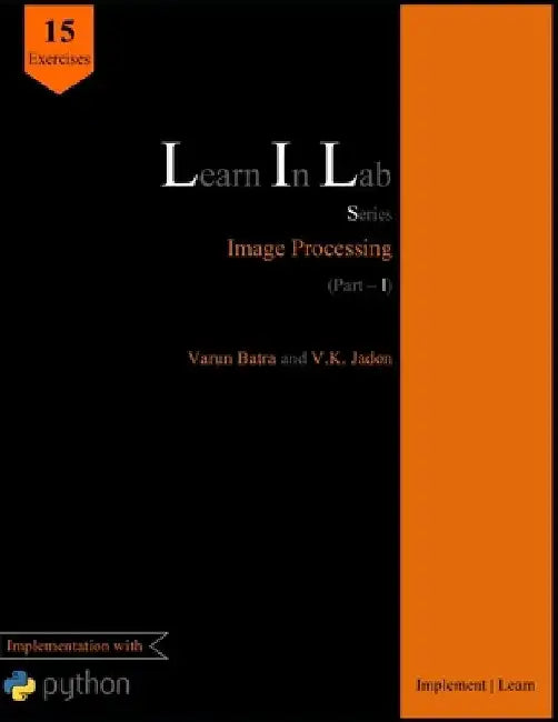 Learn In Lab Series: Image Processing (Part-I) by V. K. Jadon