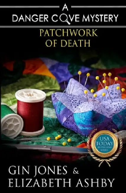 Patchwork of Death: A Danger Cove Quilting Mystery by Elizabeth Ashby