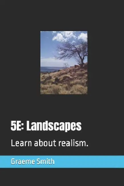 5e: Landscapes: Learn about realism. by Graeme Smith