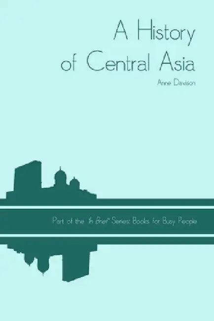A History of Central Asia by Anne Davison