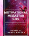 Motivational Megastar Girl: Motivational Journey of a Rising girl by Rahul Khatry