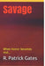 Savage: When horror becomes real... by R. Patrick Gates