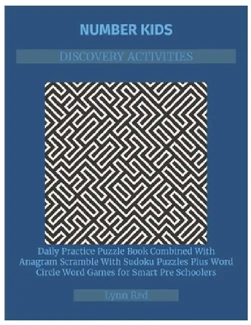 Number Kids Discovery Activities: Daily Practice Puzzle Book Combined With Anagram Scramble With Sudoku Puzzles Plus Word Circle Word Games for Smart by Lynn Red