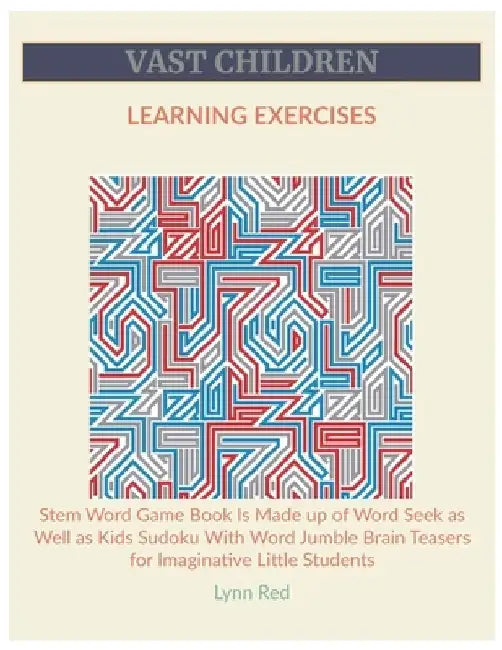 Vast Children Learning Exercises: Stem Word Game Book Is Made up of Word Seek as Well as Kids Sudoku With Word Jumble Brain Teasers for Imaginative Li by Lynn Red