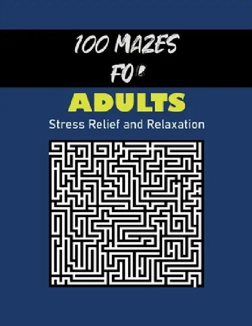 100 Mazes for Adults Stress Relief and Relaxation: Stress Relief and Relaxation Moderate and Challenging puzzles by Kh Books