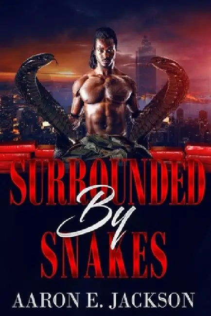 Surrounded By Snakes by Aaron E. Jackson