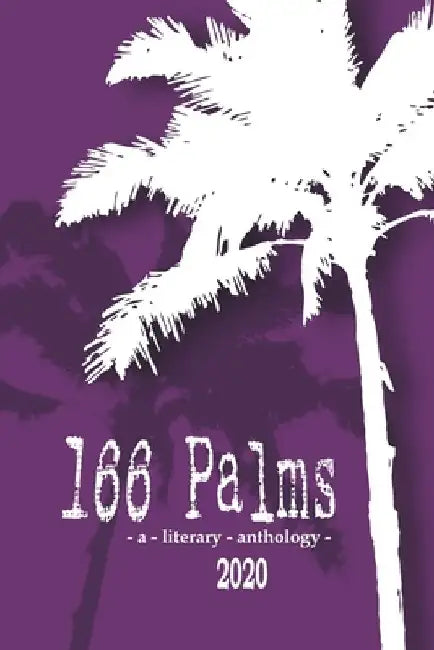 166 Palms - A Literary Anthology (2020) by 166 Palms