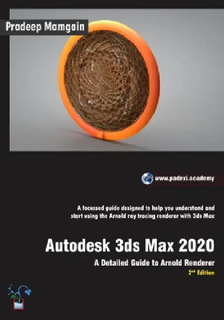 Autodesk 3ds Max 2020: A Detailed Guide to Arnold Renderer, 2nd Edition (In Full Color) by Pradeep Mamgain