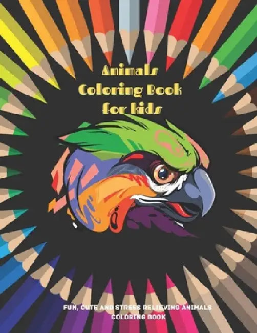 Animals - Coloring Book for kids - Fun, Cute And Stress Relieving Animals Coloring Book: Coloring Book For Boys & Girls by Aliana McFarland
