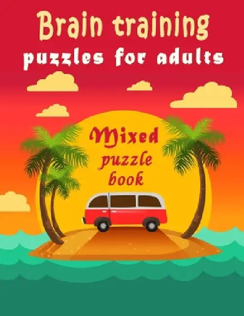 Brain training: Puzzle Activity Book for Adults, 240+ Large Print Mixed Puzzles - Word search, Sudoku, Cryptograms, Word Scramble to I by Bk Bouchama