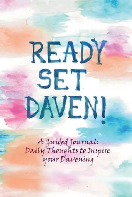 Ready, Set, Daven!: A Guided Journal: Daily Thoughts to Inspire Your Davening by C. Liba Rimler