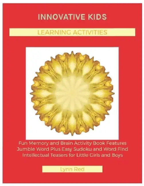 Innovative Kids Learning Activities: Fun Memory and Brain Activity Book Features Jumble Word Plus Easy Sudoku and Word Find Intellectual Teasers for L by Lynn Red