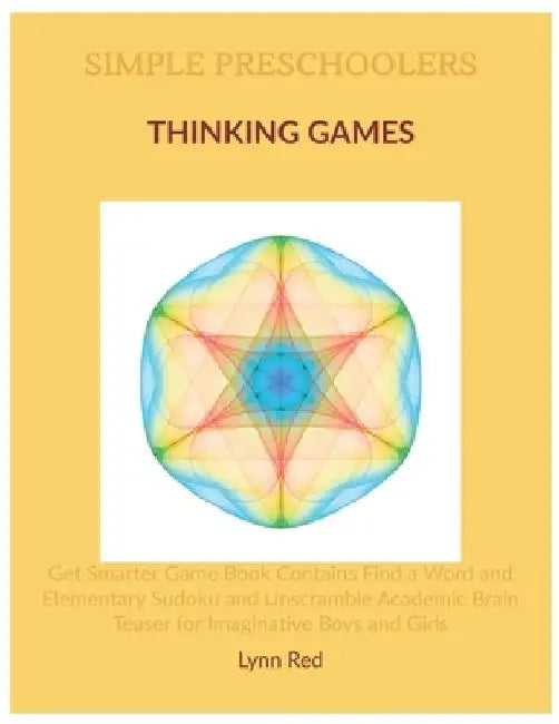 Simple Preschoolers Thinking Games: Get Smarter Game Book Contains Find a Word and Elementary Sudoku and Unscramble Academic Brain Teaser for Imaginat by Lynn Red