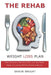 The Rehab Weight Loss Plan: When all previous diets have failed, you need rehab. Rehab your eating habits for lifelong weight loss. by Shaun Aj Wright