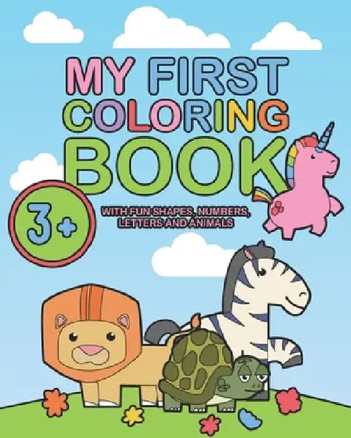 My First Coloring Book: Kids Coloring Books, Cool Coloring Books for Kids, Fun with Numbers, Letters, Colors, and Animals, Unicorn Coloring Bo by Aubrey Stephenson