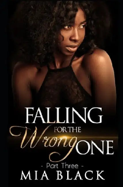 Falling For The Wrong One 3 by Mia Black