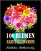 100 Blumen Malbuch Für Erwachsene: Malbuch für Erwachsene mit einzigartigen Blumen - kreatives Färben, malbuch für erwachsene entspannung by Malbuchverlag, Meditation