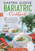 Gastric Sleeve Bariatric Cookbook: Weight Loss After Surgery Made Easy With Over 100 Recipes For Healthy Food And Meal Prepping by Adele Tyler