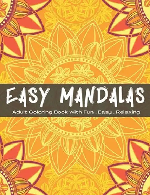 Easy Mandalas: An Adult Coloring Book with Fun, Easy, and Relaxing - 8.5 x 11 in, 104 pages by Steven Ryan