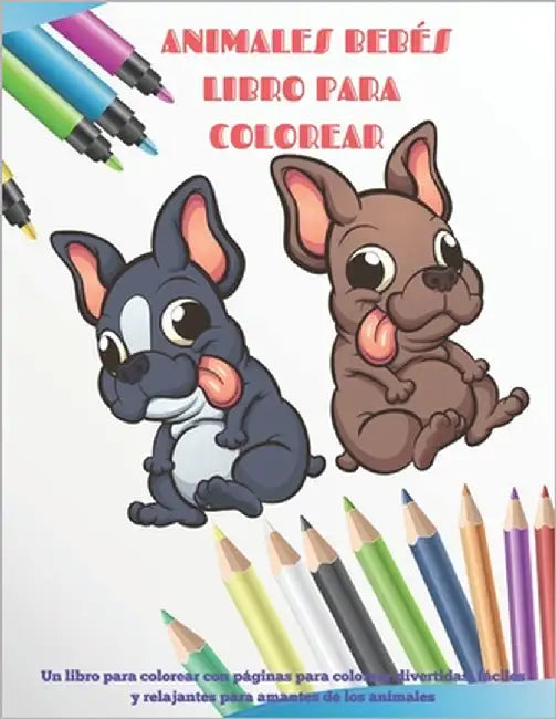 Animales bebés - Libro para colorear - Un libro para colorear con páginas para colorear divertidas, fáciles y relajantes para amantes de los animales: by Ríos, Andrea