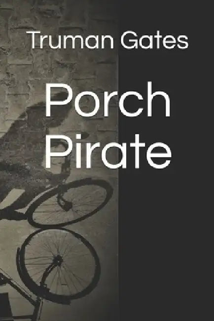 Porch Pirate by Truman Gates