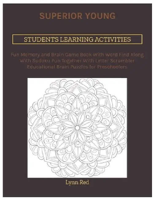 Superior Young Students Learning Activities: Fun Memory and Brain Game Book With Word Find Along With Sudoku Fun Together With Letter Scrambler Educat by Lynn Red