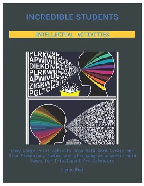 Incredible Students Intellectual Activities: Easy Large Print Activity Book With Word Circle and Also Elementary Sudoku and Also Anagram Academic Word by Lynn Red